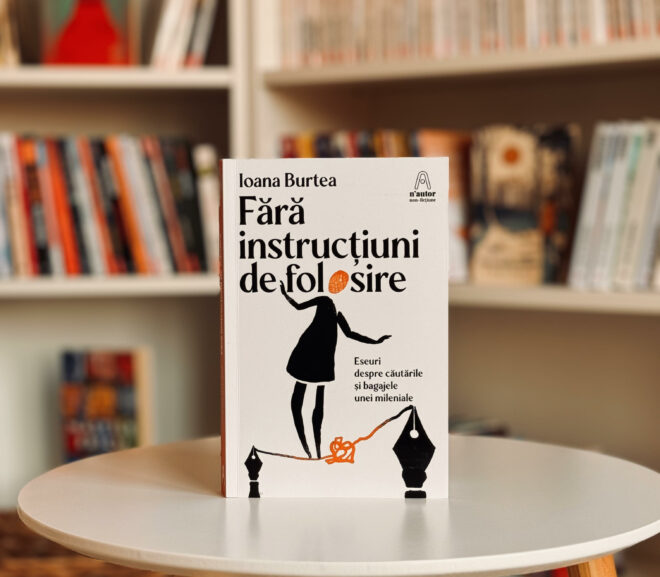 Fără instrucțiuni de folosire – Ioana Burtea